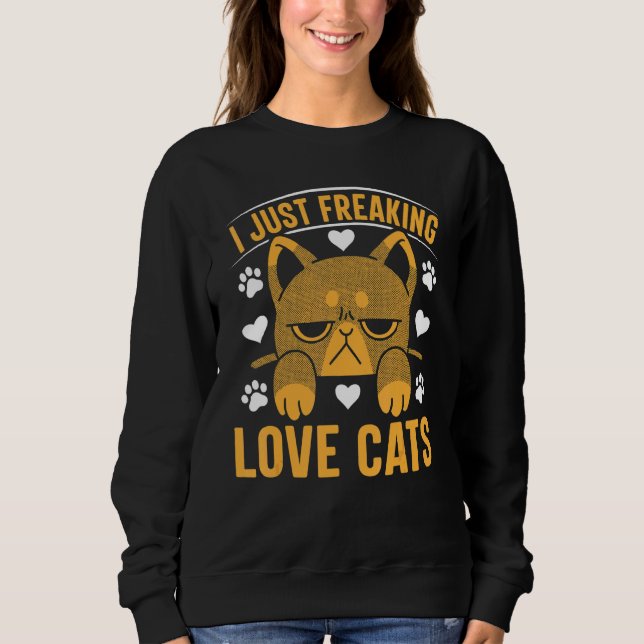Sweatshirt Cat  Cat Owner I Just Freaking Love Cats 1 (Devant)