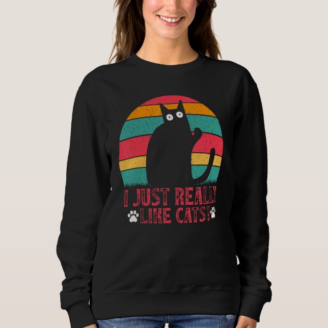 Sweatshirt Cat  Cat Owner I Just Really Like Cats I  Cats (Devant)