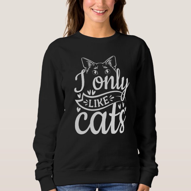 Sweatshirt Cat Cat Owner I Only Like Cats (Devant)