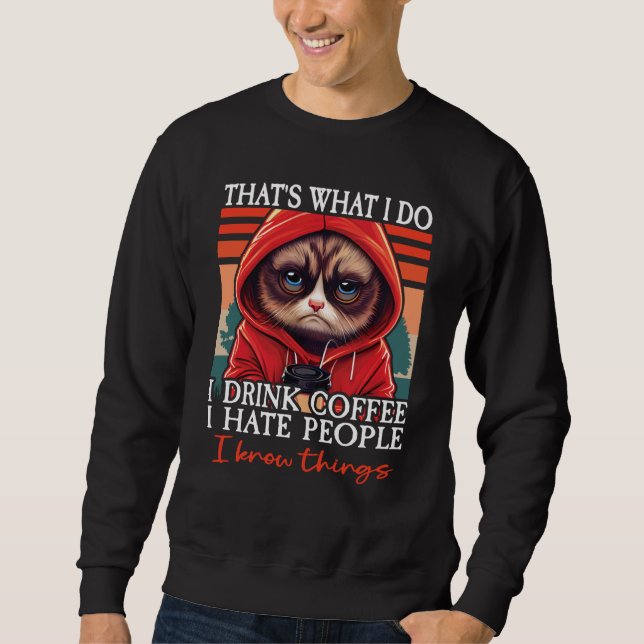 Sweatshirt Cat Coffee I That's What I Do I Drink Coffee I Hat (Devant)