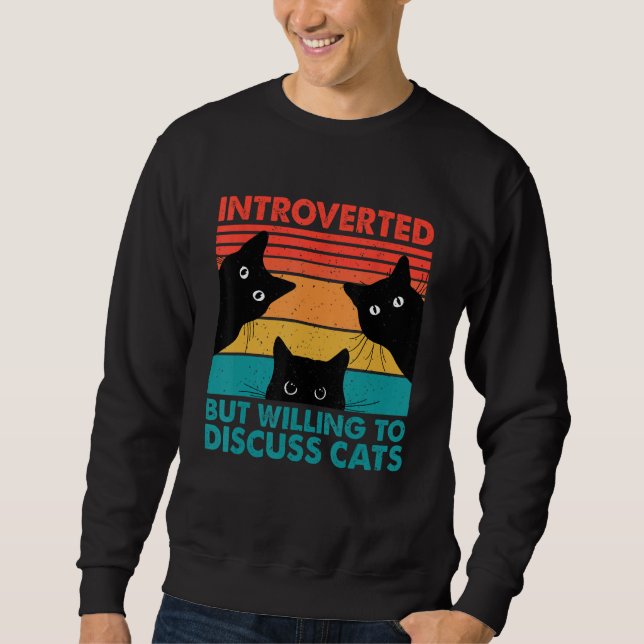 Sweatshirt Cat Funny Introverted Mais Prêt À Discuter Des Cha (Devant)