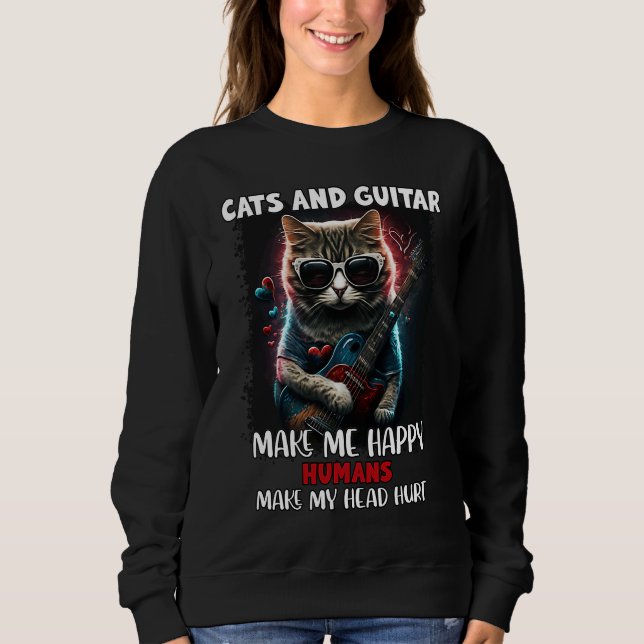 Sweatshirt Cat & Guitar Make Me Happy Humans Make My Head Hur (Devant)