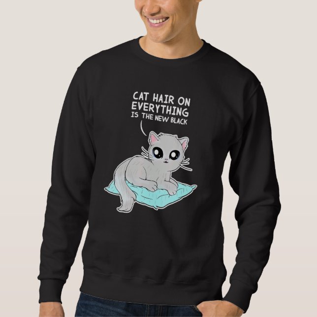 Sweatshirt Cat Hair On Everything Is The New Black  Cat (Devant)