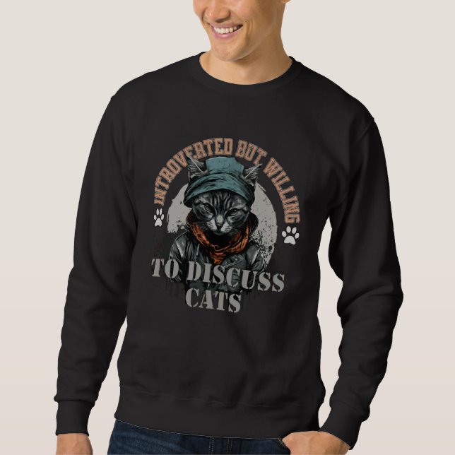 Sweatshirt Cat  Introverted But Willing To Discuss Cats  2 (Devant)