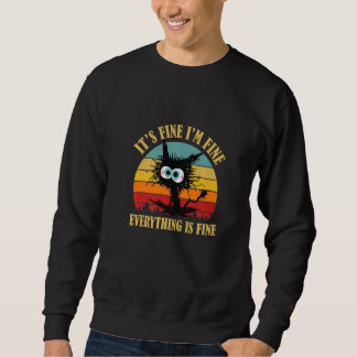 Sweatshirt Cat It's Fine I'm Fine Everything is Fine Retro