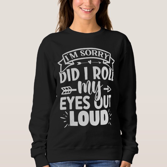Sweatshirt Cat Kitten Did I Roll My Eyes Out Loud groovy Sarc (Devant)