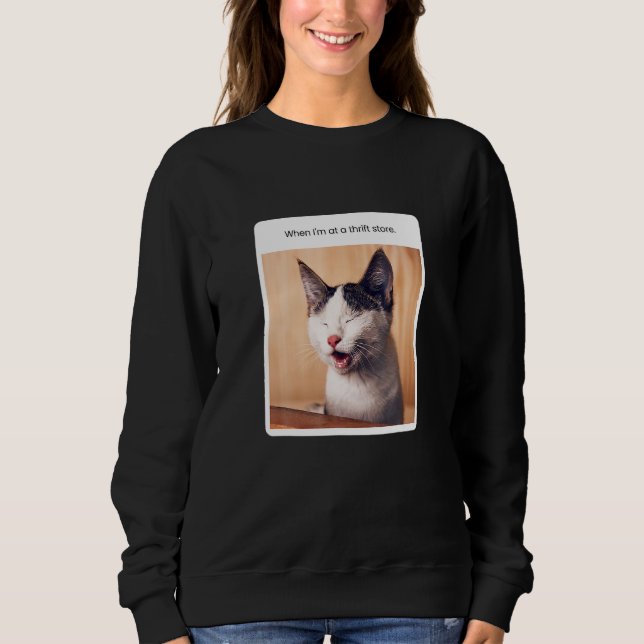 Sweatshirt Cat Meme Quand Je Suis Au Hrift Store (Devant)