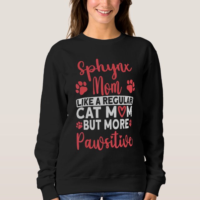 Sweatshirt Cat Mom but more Pawsitive Sphynx Cat Mom (Devant)
