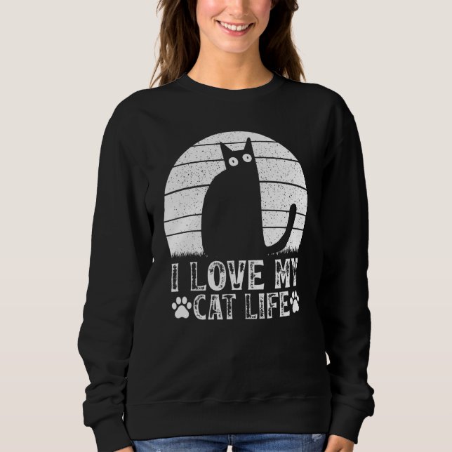 Sweatshirt Cat Owner Cat  I Love My Cat Life  Cat Meme (Devant)