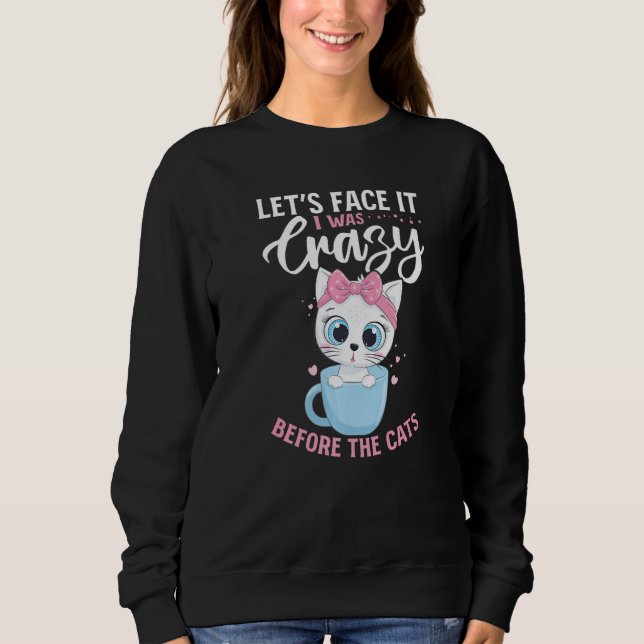 Sweatshirt Cat  Owner  let´s face it i was crazy before the c (Devant)