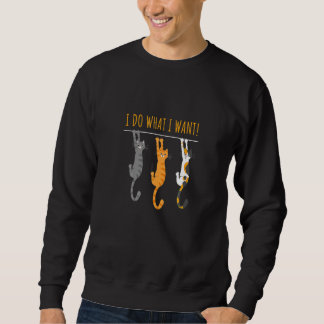 Sweatshirt Cat  Retro I Do What I Want Cat