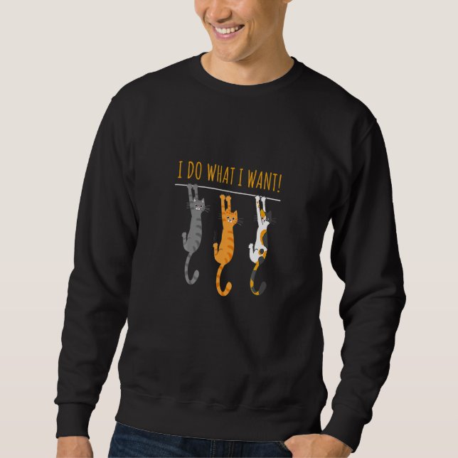 Sweatshirt Cat  Retro I Do What I Want Cat (Devant)