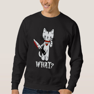 Sweatshirt Cat What Murderous Cat with Knife cat