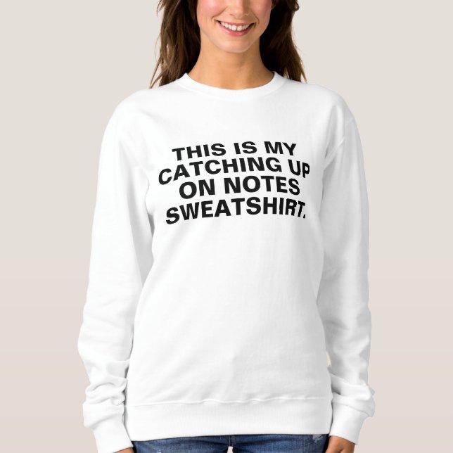 Sweatshirt catching up on notes sweatshirt, do your notes shi (Devant)