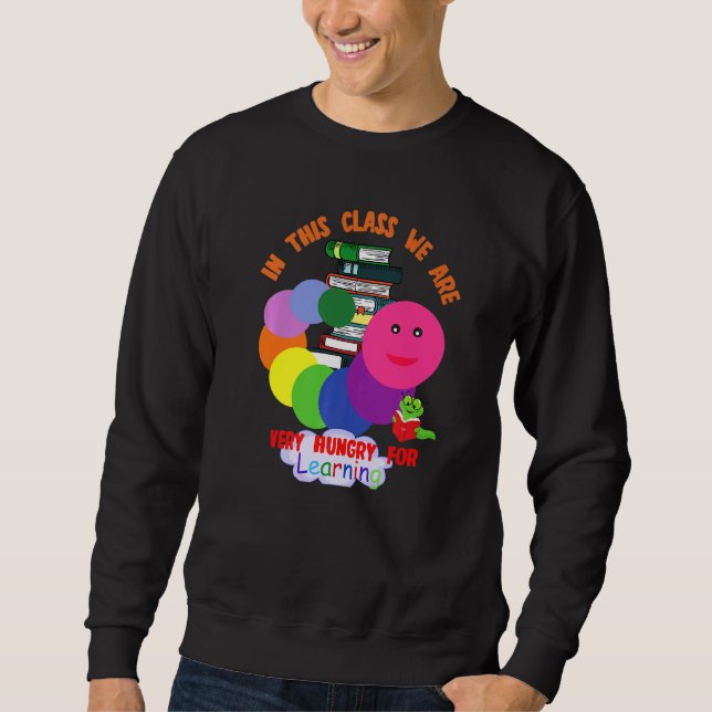 Sweatshirt Caterpillar Dans Cette Classe Nous Avons Très Faim (Devant)