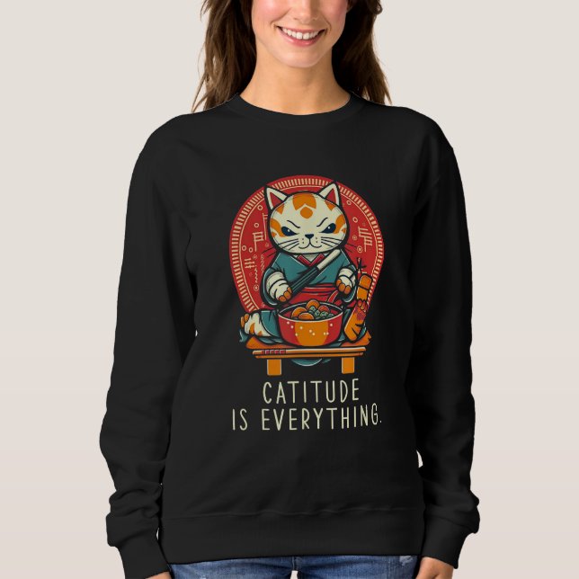 Sweatshirt Catitude Is Everything funny perfect sarcastic for (Devant)