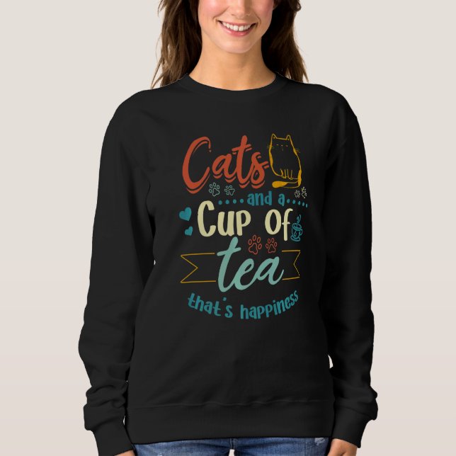 Sweatshirt Cats and a cup of Tea that's Happiness Tea Cat Own (Devant)