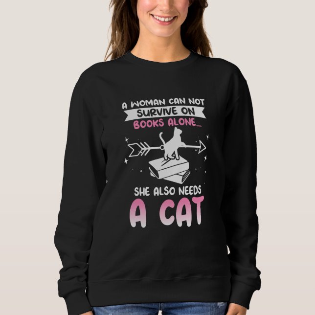 Sweatshirt Cats and Books A WOMAN CAN NOT SURVIVE ON BOOKS AL (Devant)