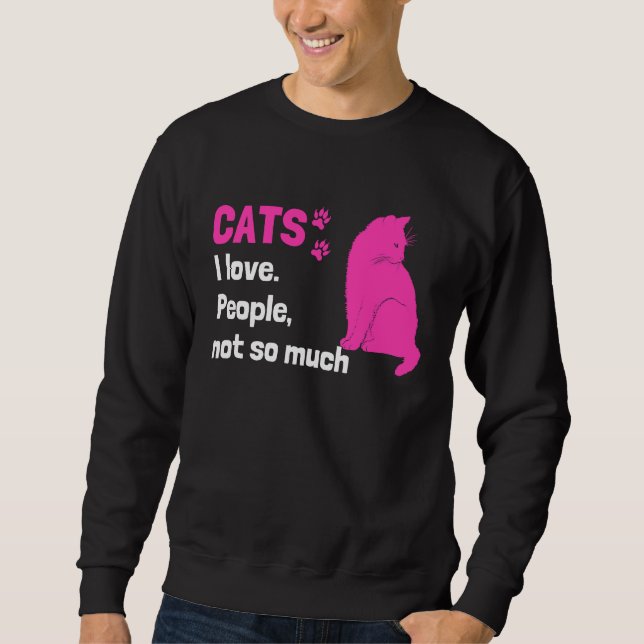 Sweatshirt Cats I love People not so much  Cat Owner Quote (Devant)