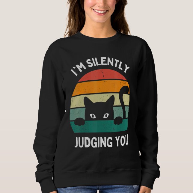 Sweatshirt Cats  I'm Silently Judging You Black Cat (Devant)