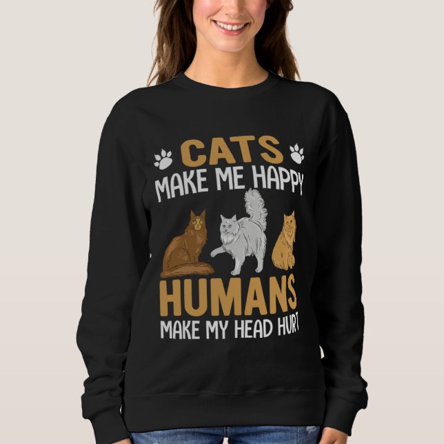 Sweatshirt Cats make me Happy  Cat Pun Men Women (Devant)