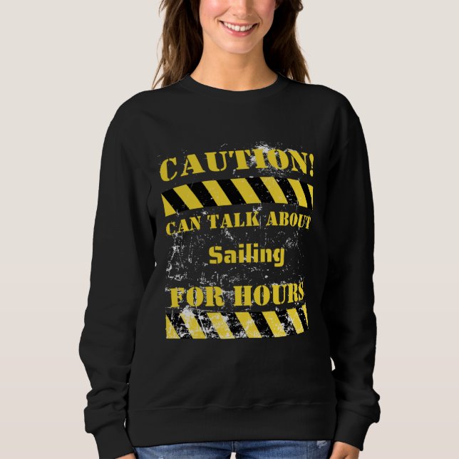 Sweatshirt Caution can talk about sailing for hours (Devant)