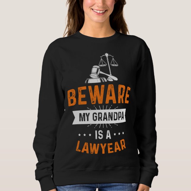 Sweatshirt Caution my grandpa is lawyer profession lawyer (Devant)