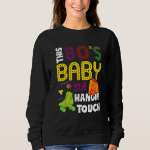Sweatshirt Ce bébé des années 80 est toujours accroché Tough