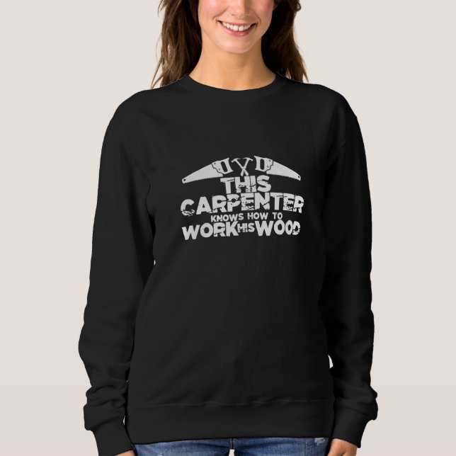 Sweatshirt Ce Charpentier Sait Travailler Son Bois (Devant)