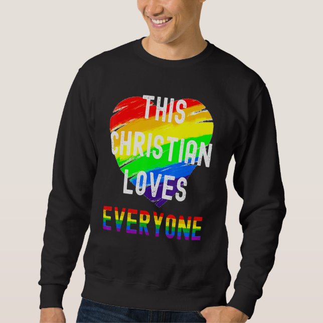 Sweatshirt Ce Chrétien Aime Tout Le Monde Tout Inclusif Lgbt  (Devant)