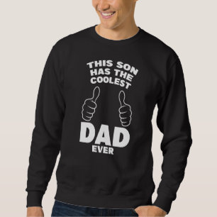 Sweatshirt Ce Fils A Le Père Le Plus Coolé Jamais