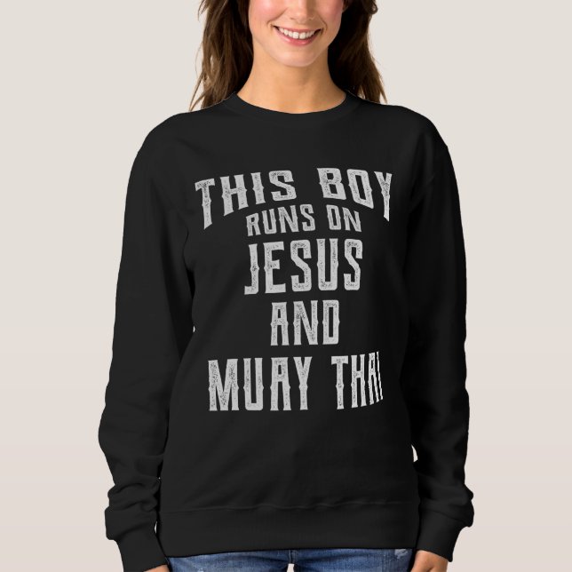 Sweatshirt Ce Garçon Fonctionne Sur Jésus Et Muay Thai Christ (Devant)