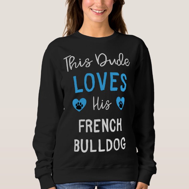 Sweatshirt Ce Mec Aime Son Chien Français Bulldog (Devant)