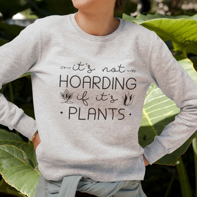 Sweatshirt Ce n'est pas de l'accumulation si c'est du Plante (Créateur téléchargé)