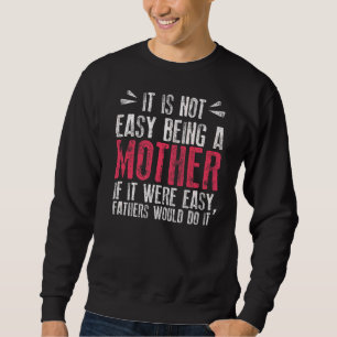 Sweatshirt Ce N'Est Pas Facile D'Être Mère Si C'Était Facile