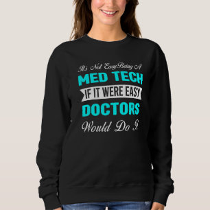 Sweatshirt Ce N'Est Pas Facile D'Être Un Med Tech Médicale