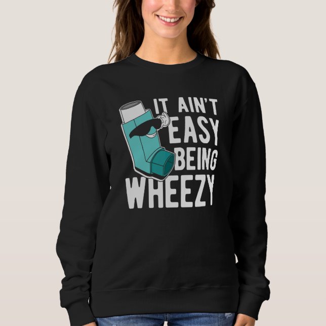 Sweatshirt Ce n'est pas facile d'être Wheezy  Asthme (Devant)
