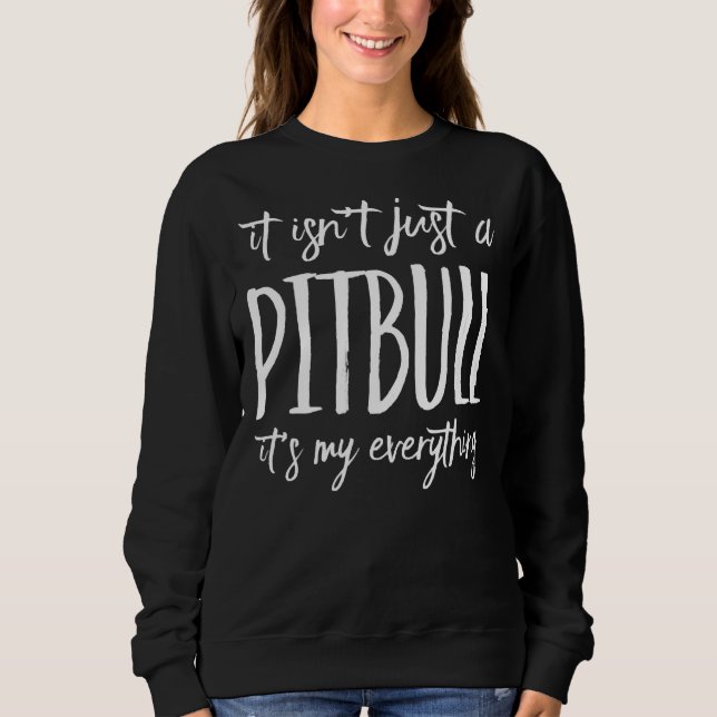 Sweatshirt Ce N'Est Pas Juste Un Pitbull C'Est Tout (Devant)