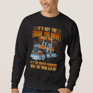 Sweatshirt Ce n'est pas le camion que vous conduisez C'est le