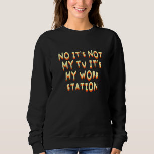 Sweatshirt Ce N'Est Pas Ma Télévision C'Est Mon Travail De Bu