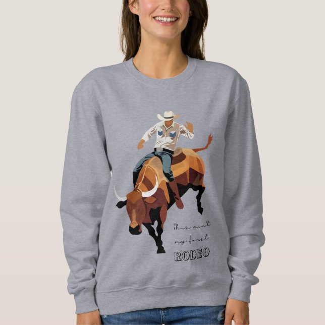 Sweatshirt Ce n'est pas mon premier RODEO : Bull rider (Devant)