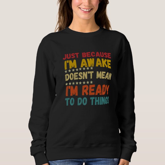 Sweatshirt Ce n'est pas parce que je suis éveillé que je suis (Devant)