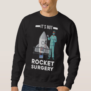 Sweatshirt Ce n'est pas Rocket Surgery Doctor Chirurgien Médi