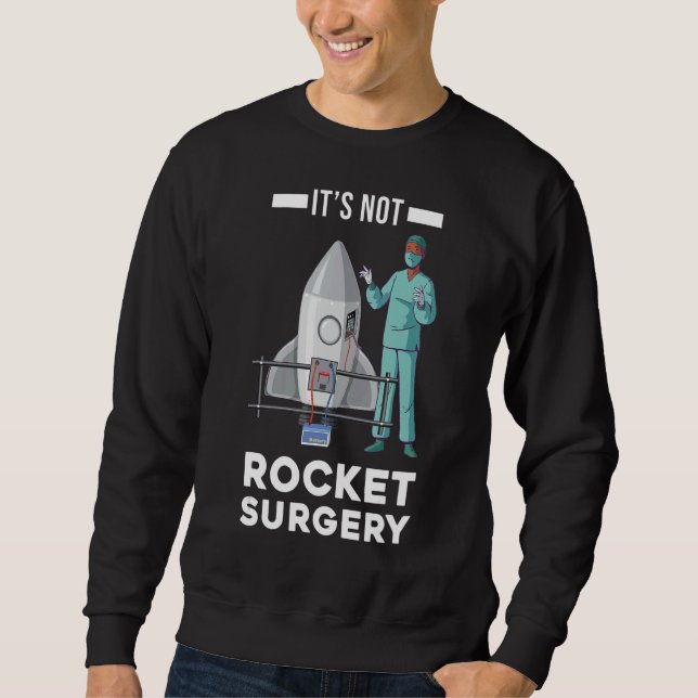 Sweatshirt Ce n'est pas Rocket Surgery Doctor Chirurgien Médi (Devant)