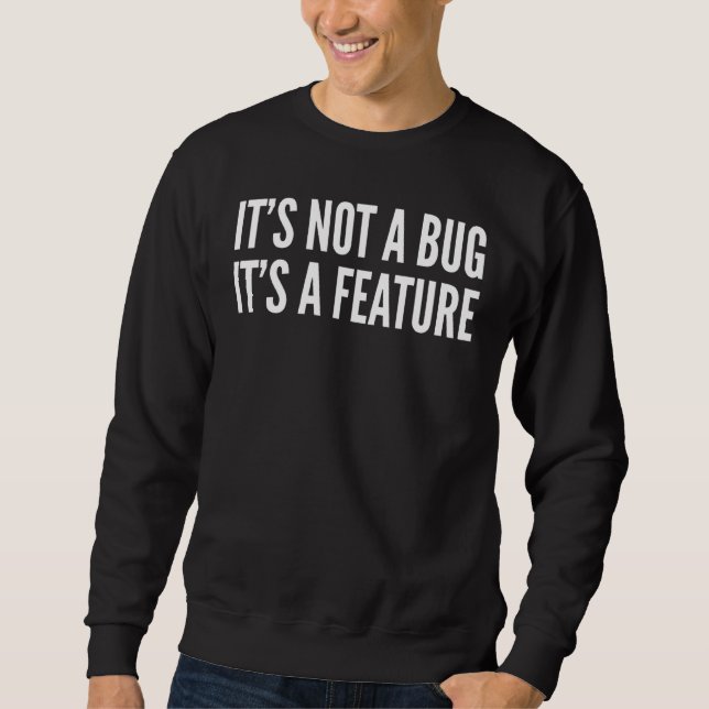 Sweatshirt Ce N'Est Pas Un Bogue C'Est Une Fonctionnalité - P (Devant)