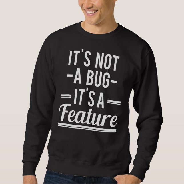 Sweatshirt Ce N'Est Pas Un Bug Son Programmateur De Fonctionn (Devant)