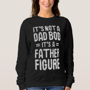 Sweatshirt Ce N'Est Pas Un Papa A Bod C'Est Un Père Figure Ma