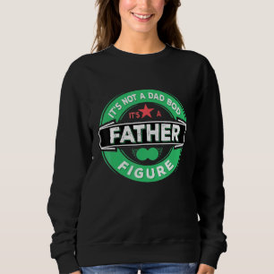 Sweatshirt Ce N'Est Pas Un Papa Qui A Donné Un Père Figure Pa