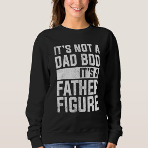 Sweatshirt Ce N'Est Pas Un Père Qui A Bod C'Est Un Père Figur