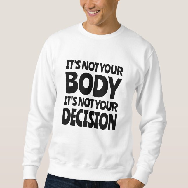 Sweatshirt Ce n'est pas votre corps Ce n'est pas votre décisi (Devant)
